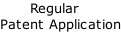 Regular  Patent Application
