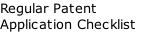 Regular Patent  Application Checklist
